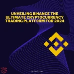 Unveiling Binance The Ultimate Cryptocurrency Trading Platform for 2024